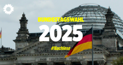 Bundestagswahl 2025: Ein Weckruf – auch für uns GRÜNE vor Ort